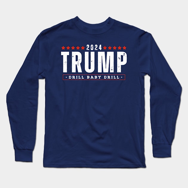 Trump 2024 Drill Baby Drill Long Sleeve T-Shirt by Etopix